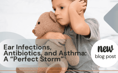 Ear Infections, Antibiotics, and Asthma: A “Perfect Storm”