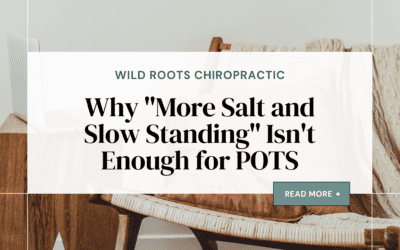 Why “More Salt and Slow Standing” Isn’t Enough for POTS